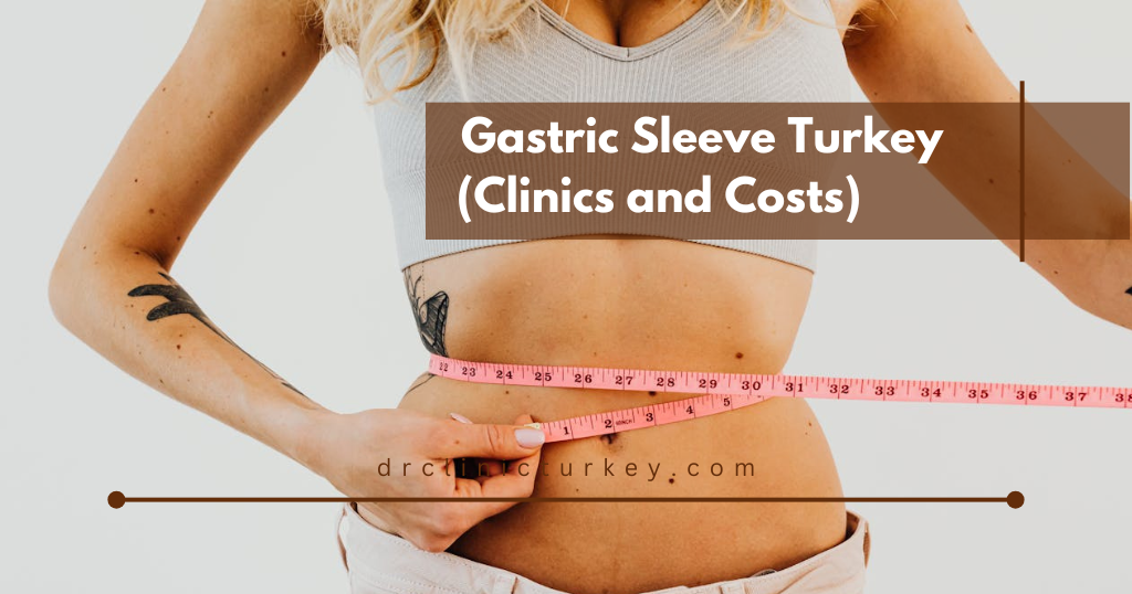You are currently viewing Clinics and Costs for Gastric Sleeve Surgery in Turkey
