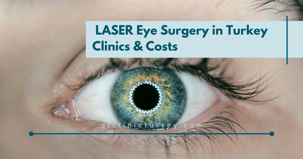 Read more about the article LASER Eye Surgery in Turkey; Procedure, Clinics and Costs