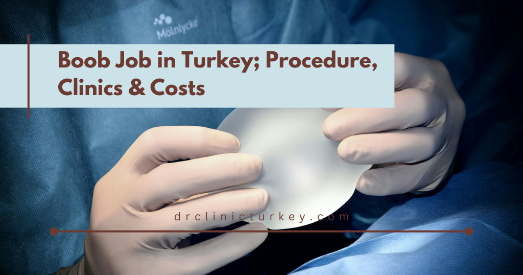 Read more about the article Boob Job in Turkey; Procedure, Clinics and Costs